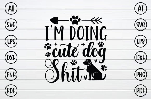 I'm Doing Cute Dog Shit SVG