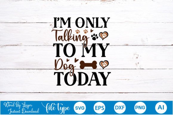I'm Only Talking to My Dog Today SVG Cut: A Designer's Review