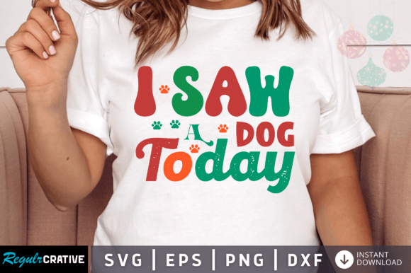 I Saw a Dog Today SVG Design