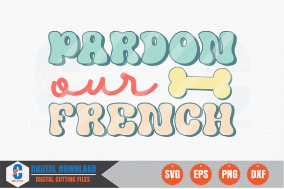 Pardon Our French – Dog Retro SVG