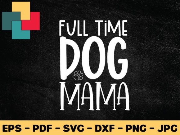 Review: Full Time Dog Mama Svg Design for Embroidery