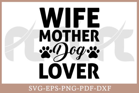 Wife Mother Dog Lover SVG Cutting File